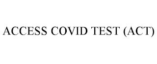 ACCESS COVID TEST (ACT)