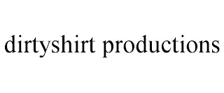 DIRTYSHIRT PRODUCTIONS