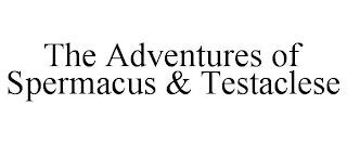 THE ADVENTURES OF SPERMACUS & TESTACLESE