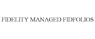 FIDELITY MANAGED FIDFOLIOS