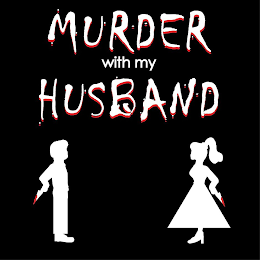 MURDER WITH MY HUSBAND