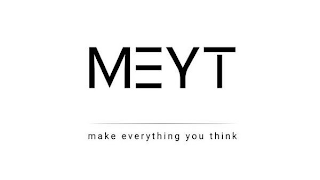 MEYT MAKE EVERYTHING YOU THINK