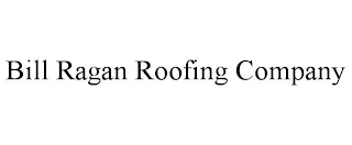 BILL RAGAN ROOFING COMPANY