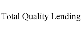 TOTAL QUALITY LENDING