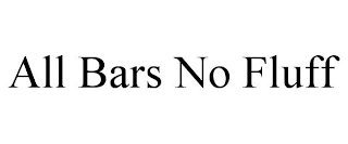 ALL BARS NO FLUFF