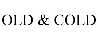 OLD & COLD