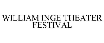 WILLIAM INGE THEATER FESTIVAL