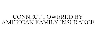 CONNECT POWERED BY AMERICAN FAMILY INSURANCE