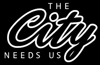 THE CITY NEEDS US