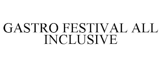 GASTRO FESTIVAL ALL INCLUSIVE