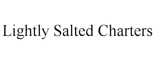 LIGHTLY SALTED CHARTERS