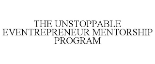 THE UNSTOPPABLE EVENTREPRENEUR MENTORSHIP PROGRAM