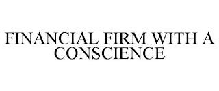 FINANCIAL FIRM WITH A CONSCIENCE