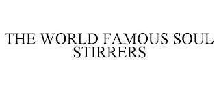 THE WORLD FAMOUS SOUL STIRRERS