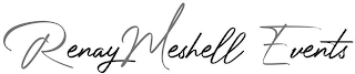 RENAY MESHELL EVENTS