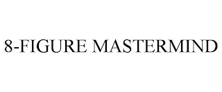 8-FIGURE MASTERMIND