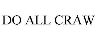 DO ALL CRAW