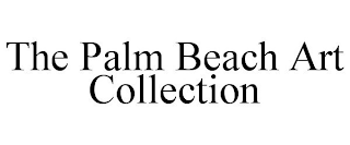 THE PALM BEACH ART COLLECTION