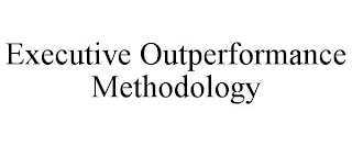 EXECUTIVE OUTPERFORMANCE METHODOLOGY