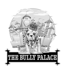 THE BULLY PALACE