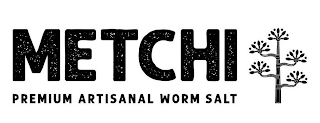 METCHI PREMIUM ARTISANAL WORM SALT