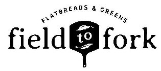 FIELD TO FORK FLATBREADS & GREENS