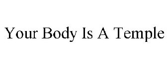 YOUR BODY IS A TEMPLE