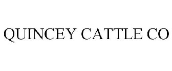 QUINCEY CATTLE CO