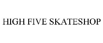 HIGH FIVE SKATESHOP