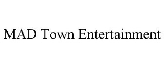 MAD TOWN ENTERTAINMENT