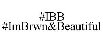 #IBB #IMBRWN&BEAUTIFUL
