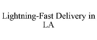 LIGHTNING-FAST DELIVERY IN LA