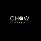 CHOW SPACE