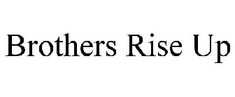 BROTHERS RISE UP