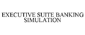 EXECUTIVE SUITE BANKING SIMULATION