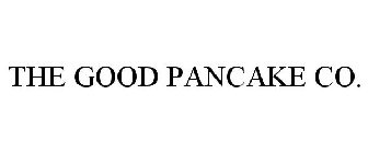 THE GOOD PANCAKE CO.