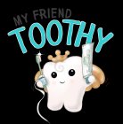 MY FRIEND TOOTHY