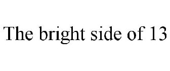 THE BRIGHT SIDE OF 13