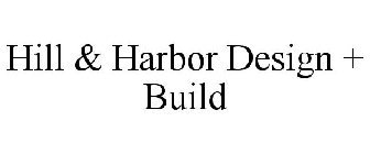 HILL & HARBOR DESIGN + BUILD