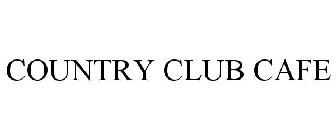 COUNTRY CLUB CAFE