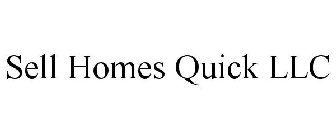 SELL HOMES QUICK LLC