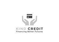 KIND CREDIT FINANCING BETTER FUTURES