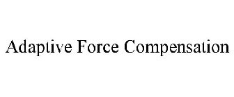 ADAPTIVE FORCE COMPENSATION