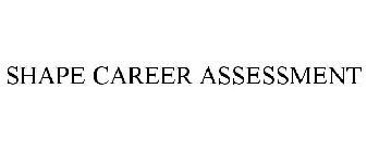 SHAPE CAREER ASSESSMENT