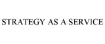 STRATEGY AS A SERVICE