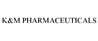 K&M PHARMACEUTICALS