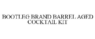 BOOTLEG BRAND BARREL AGED COCKTAIL KIT