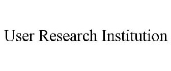 USER RESEARCH INSTITUTION