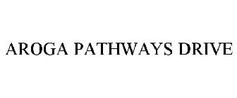AROGA PATHWAYS DRIVE