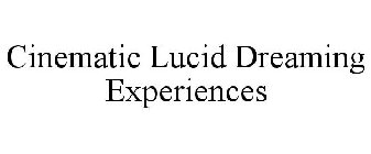 CINEMATIC LUCID DREAMING EXPERIENCES